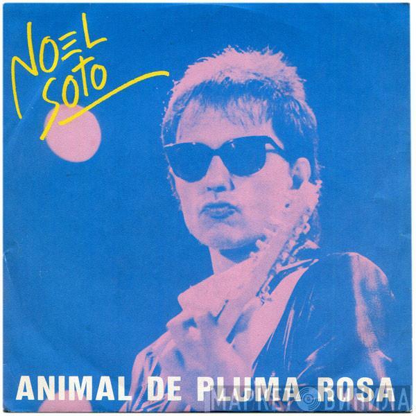 Noel Soto - Animal De Pluma Rosa