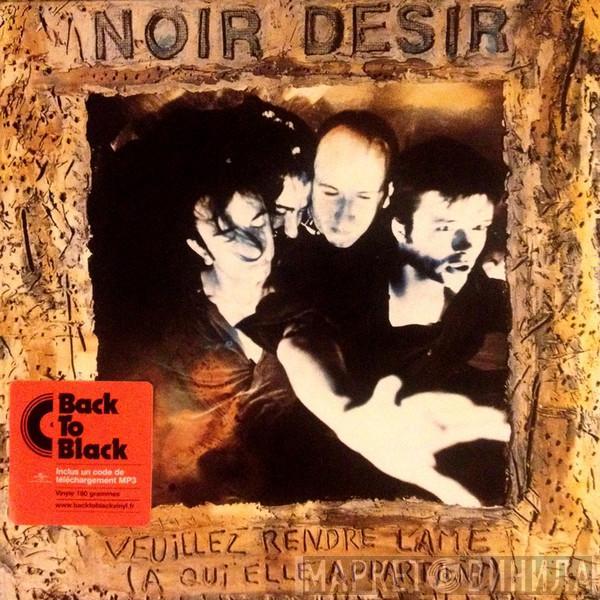 Noir Désir - Veuillez Rendre L'Ame (A Qui Elle Appartient)