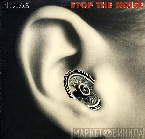 Noise - Stop The Noise