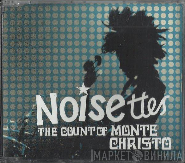 Noisettes - The Count Of Monte Christo