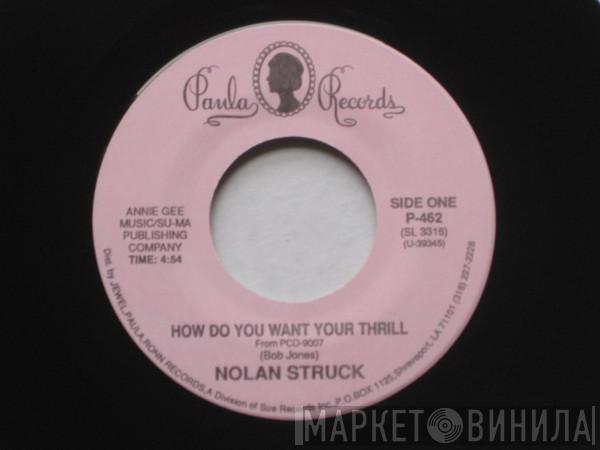 Nolan Struck, King Edward  - How Do You Want Your Thrill / You've Got Something Good Going For You