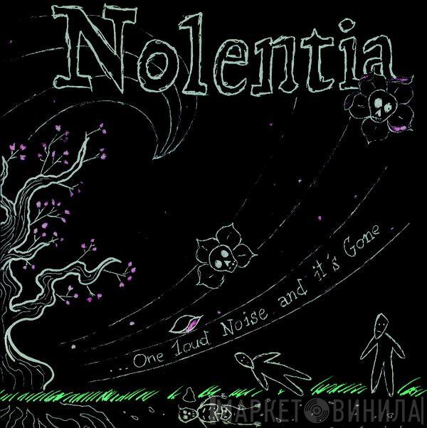 Nolentia - One Loud Noise And It's Gone