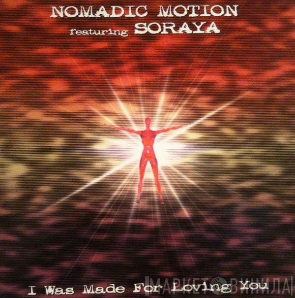 Nomadic Motion, Soraya - I Was Made For Loving You