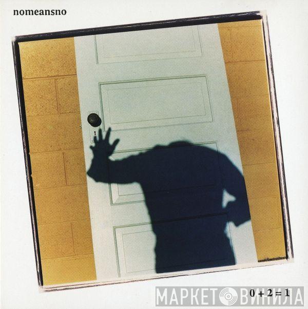 Nomeansno - 0 + 2 = 1