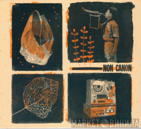 Non Canon - Non Canon