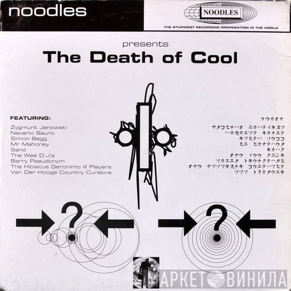  - Noodles Part One: The Death Of Cool
