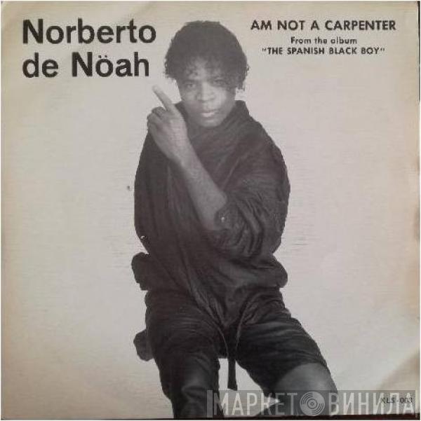 Norberto De Nöah - Am Not A Carpenter