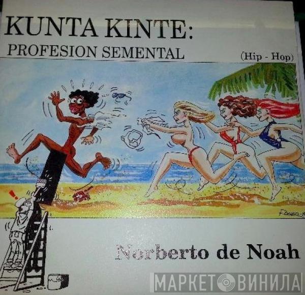 Norberto De Nöah - Kunta Kinte: Profesión Semental