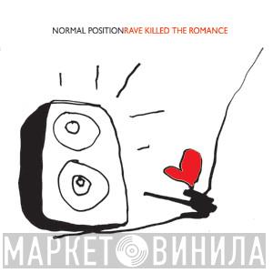 Normal Position - Rave Killed The Romance