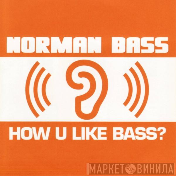  Norman Bass  - How U Like Bass?