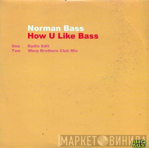  Norman Bass  - How U Like Bass