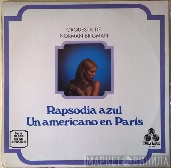 Norman Brigman Y Su Orquesta - Rapsodia Azul / Un Americano En Paris