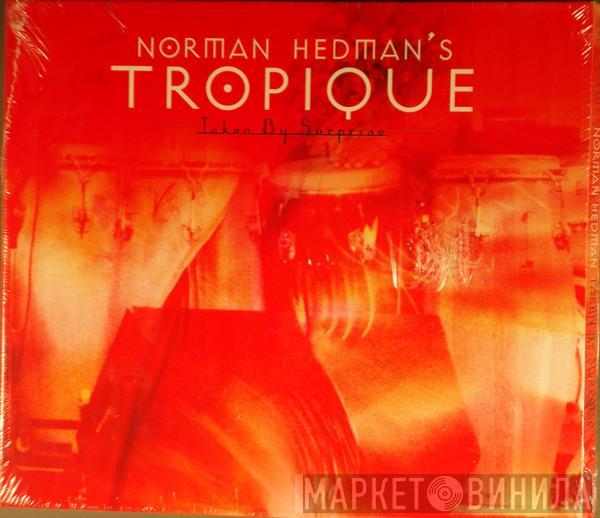 Norman Hedman's Tropique - Taken By Surprise