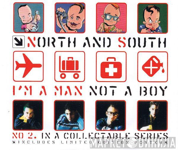 North And South - I'm A Man Not A Boy