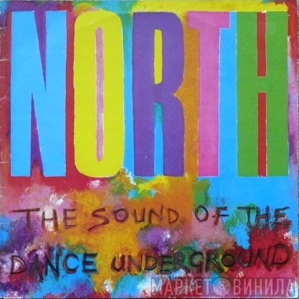  - North - The Sound Of The Dance Underground