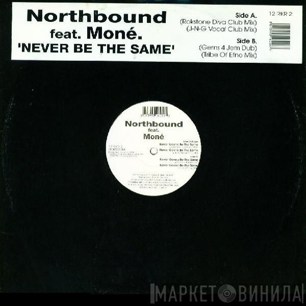 Northbound, Moné - Never Gonna Be The Same