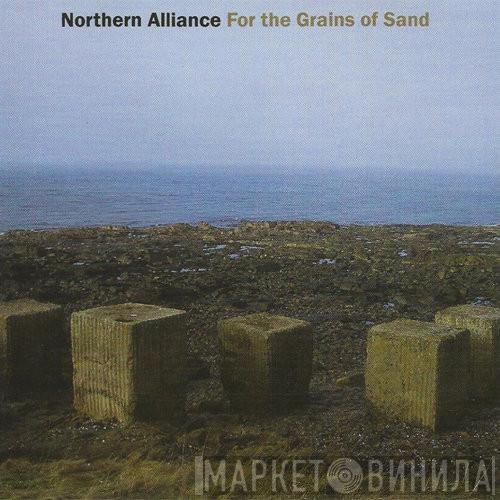 Northern Alliance  - For The Grains Of Sand