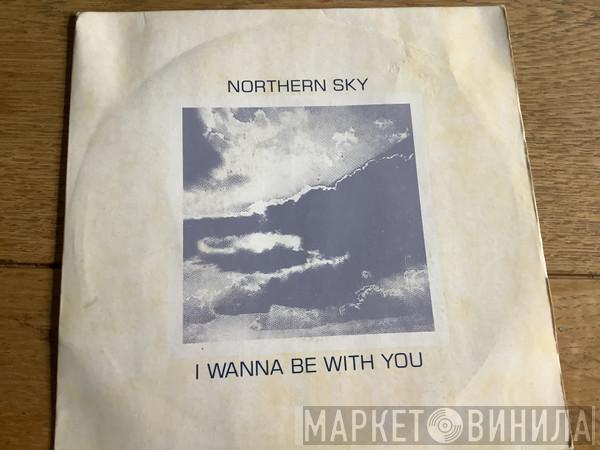 Northern Sky - I Wanna Be With You