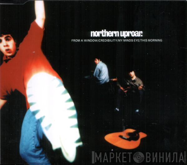  Northern Uproar  - From A Window