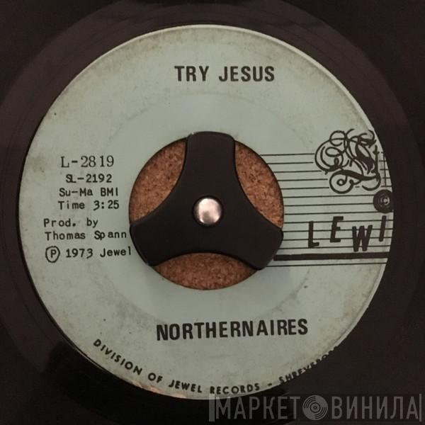 Northernaires - Try Jesus / A Change In Me