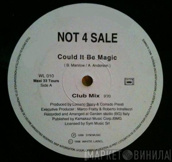 Not 4 Sale  - Could It Be Magic