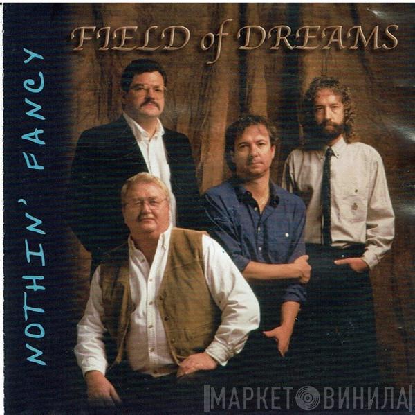  Nothin' Fancy  - Field Of Dreams