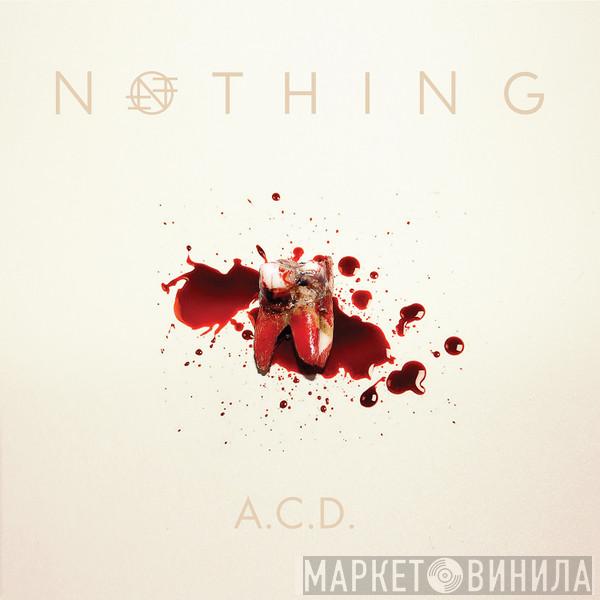  Nothing   - A.C.D.