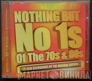  - Nothing But No1s Of The 70s & 80s
