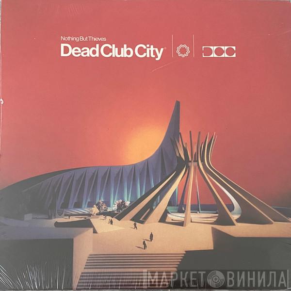 Nothing But Thieves - Dead Club City