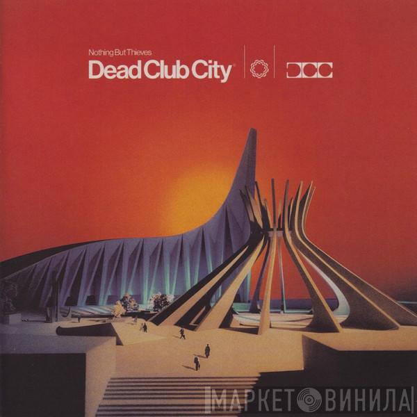 Nothing But Thieves - Dead Club City