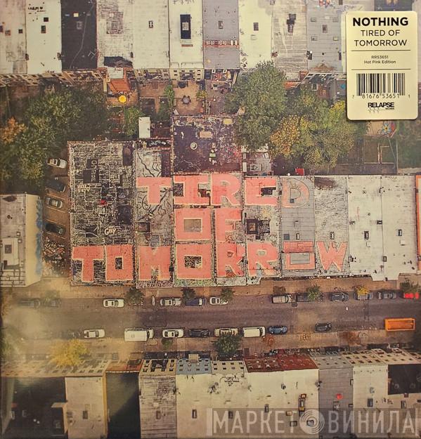Nothing  - Tired Of Tomorrow