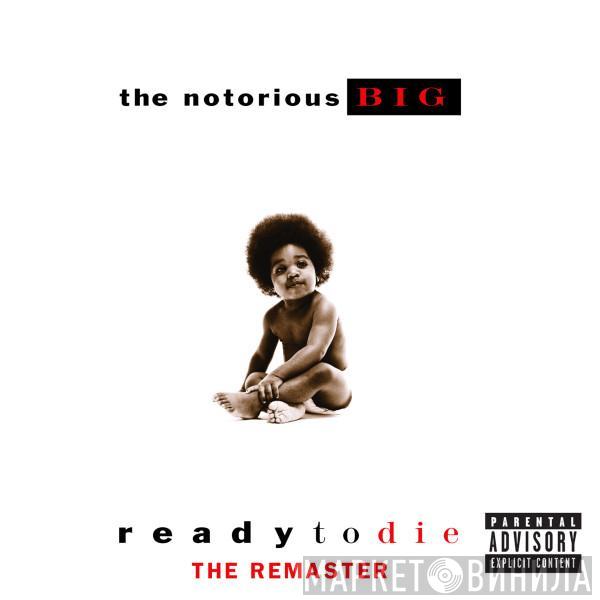  Notorious B.I.G.  - Ready To Die (The Remaster)