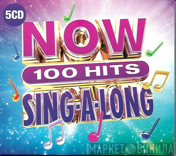  - Now 100 Hits Sing-A-Long
