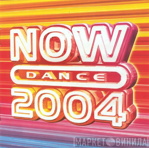  - Now Dance 2004
