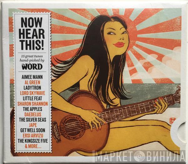  - Now Hear This! (15 Great Tunes Hand-Picked By The Word) (August 2008)