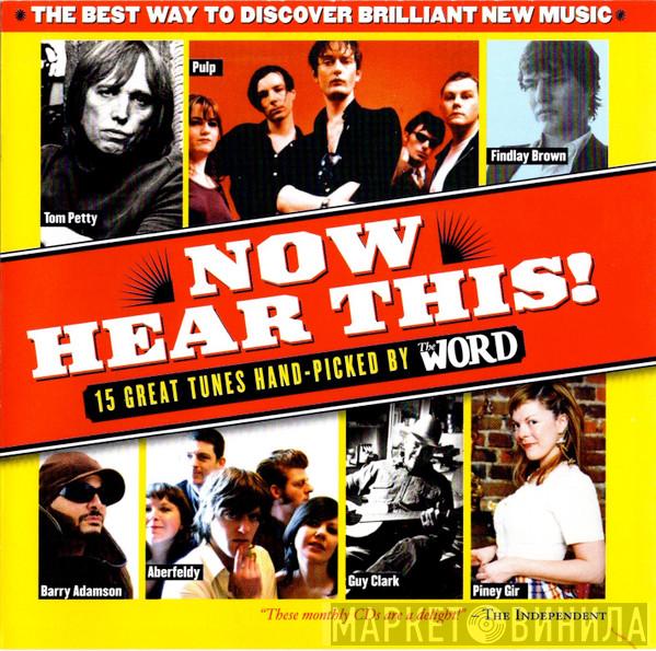  - Now Hear This! (15 Great Tunes Hand-Picked By The Word) (September 2006)