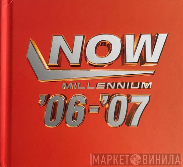  - Now Millennium '06-'07