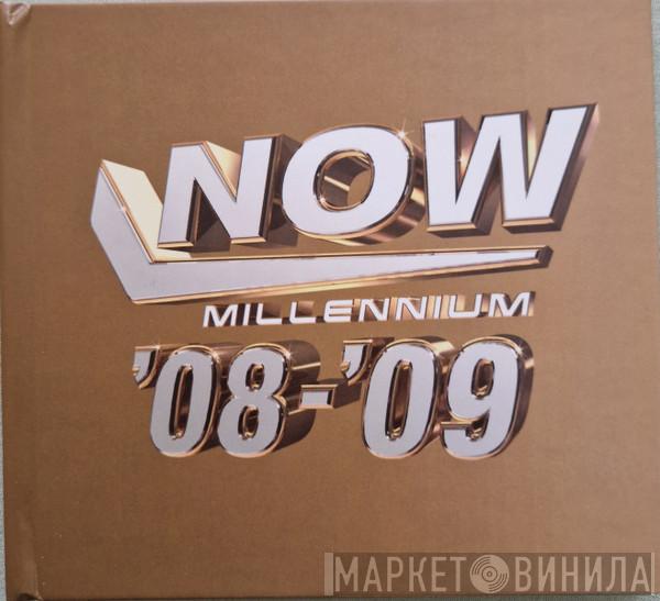  - Now Millennium '08-'09