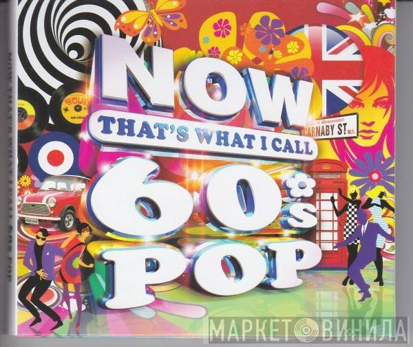  - Now That's What I Call 60s Pop