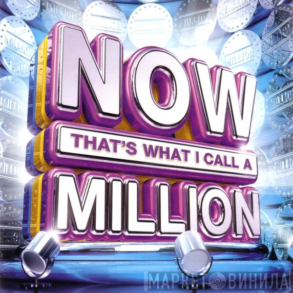  - Now That's What I Call A Million
