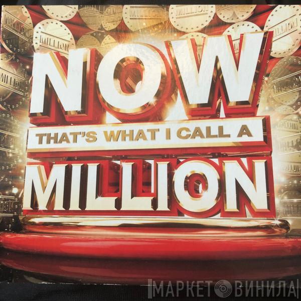  - Now That's What I Call A Million