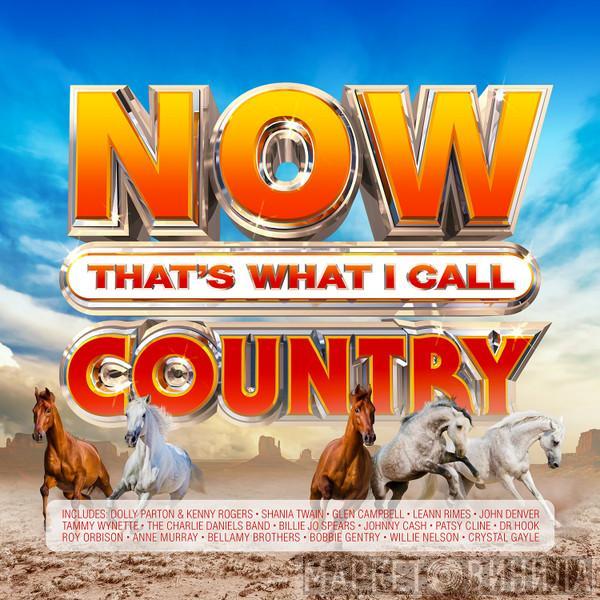  - Now That's What I Call Country