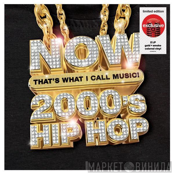  - Now That’s What I Call Music! 2000’s Hip Hop