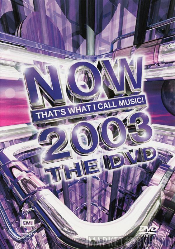  - Now That's What I Call Music! 2003 The DVD