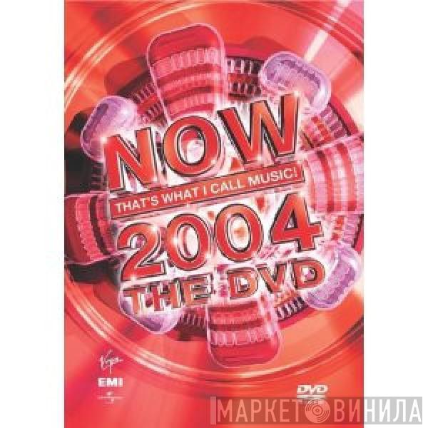  - Now That's What I Call Music! 2004 The DVD