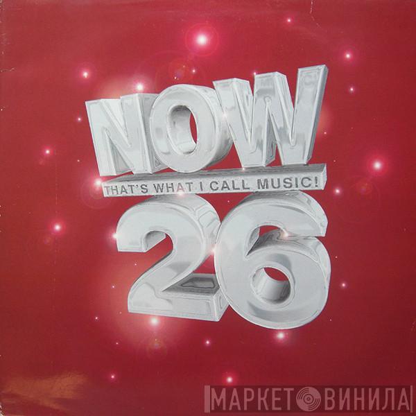  - Now That's What I Call Music! 26