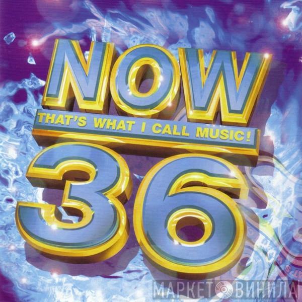  - Now That's What I Call Music! 36