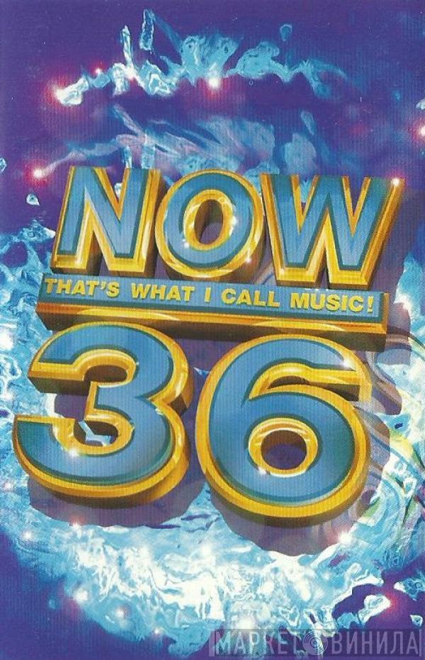  - Now That's What I Call Music! 36