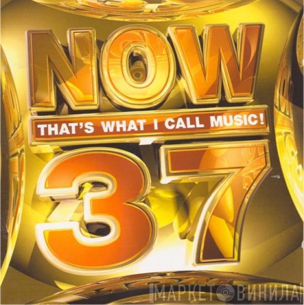  - Now That's What I Call Music! 37