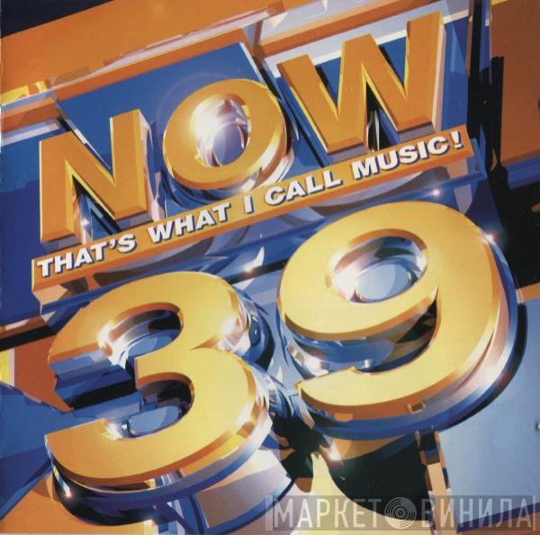  - Now That's What I Call Music! 39